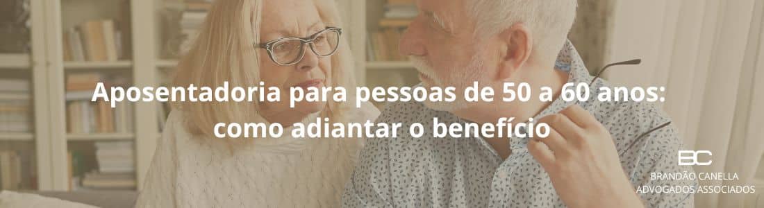 Aposentadoria para Pessoas de 50 a 60 Anos: Como Acelerar o Benefício! ⏳✨