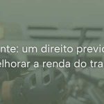 Auxílio-acidente: um direito previdenciário que pode melhorar a renda do trabalhador