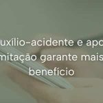 Auxílio-acidente e aposentadoria solicitar seu beneficio