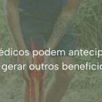 Problemas ortopédicos podem antecipar a aposentadoria