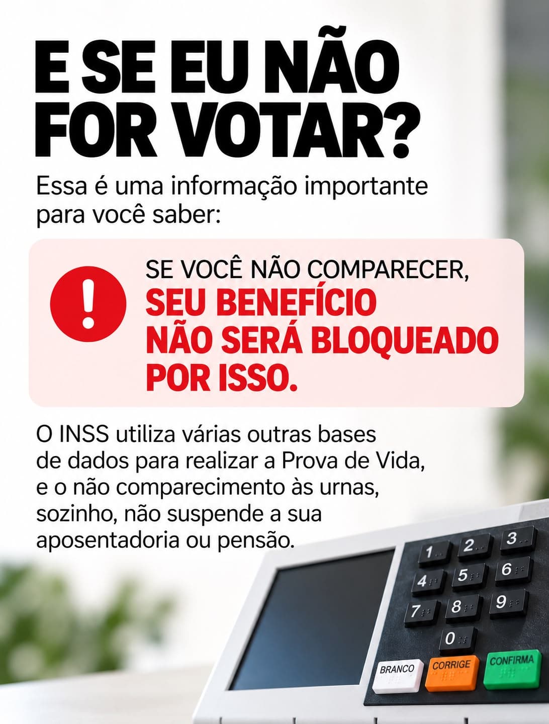 Cartaz: e se eu não for votar? O benefício não será bloqueado por isso